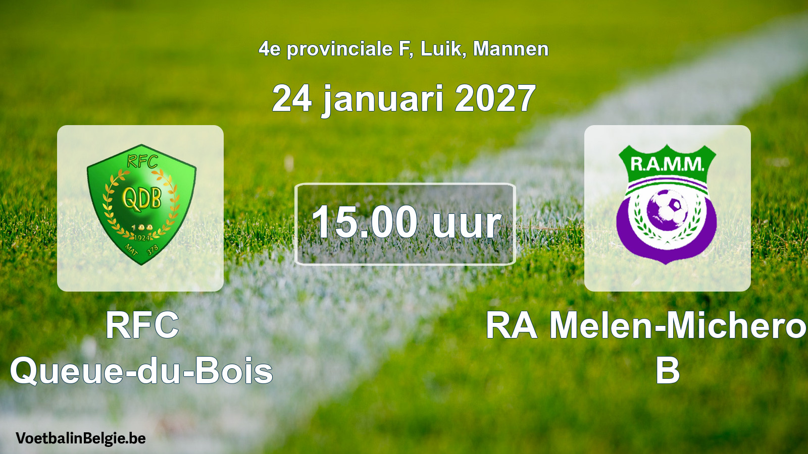 Geplande wedstrijd mannenvoetbal: RFC Queue-du-Bois - RA Melen-Micheroux B (24 januari 2027)