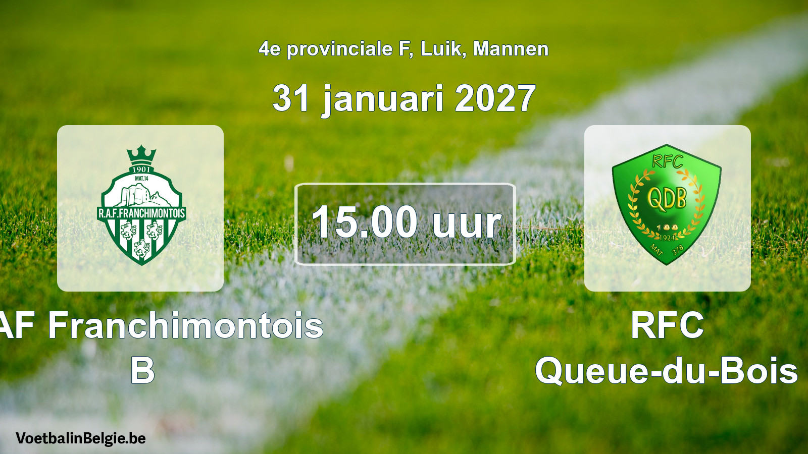 Geplande wedstrijd mannenvoetbal: RAF Franchimontois B - RFC Queue-du-Bois (31 januari 2027)