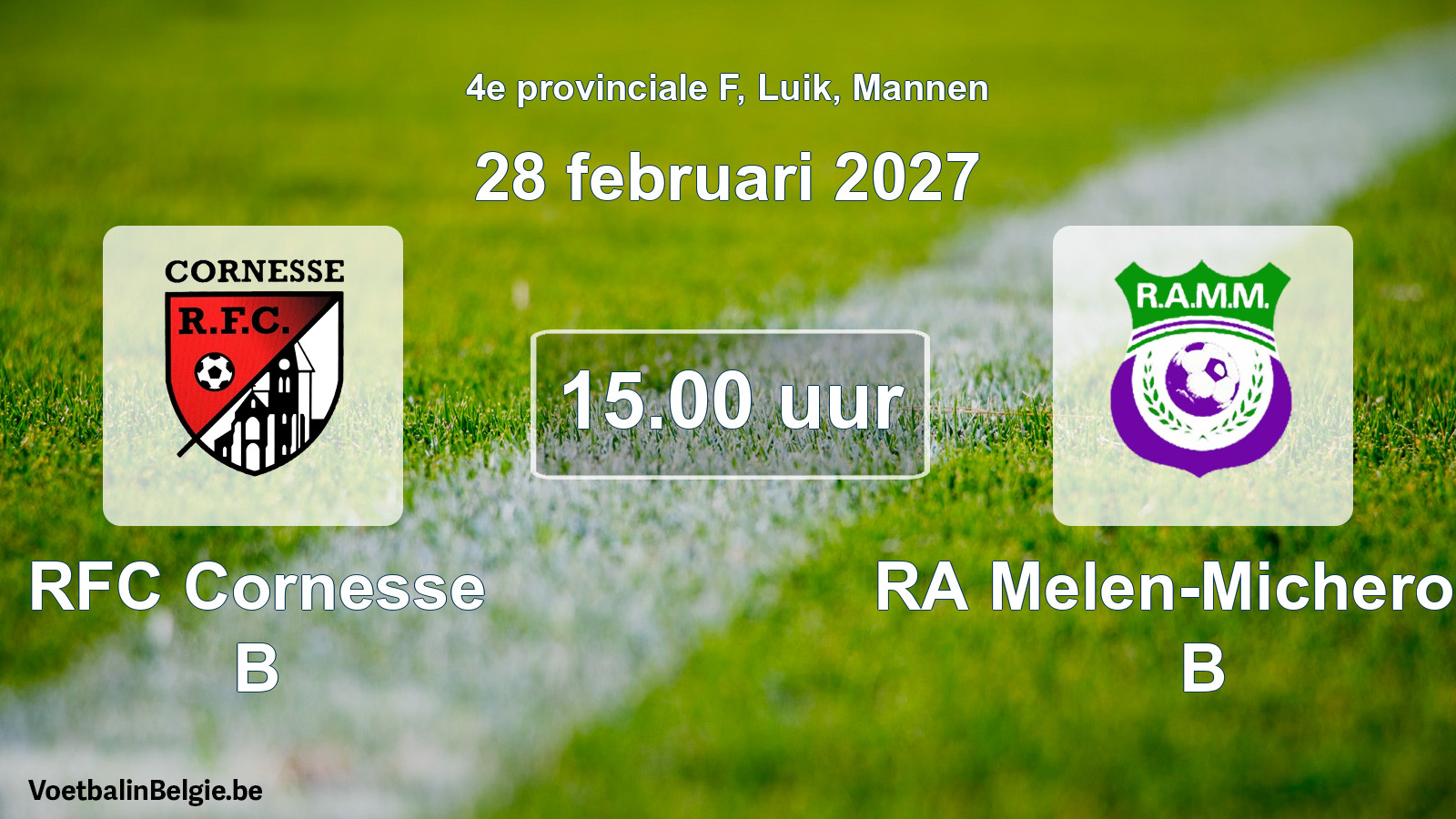 Geplande wedstrijd mannenvoetbal: RFC Cornesse B - RA Melen-Micheroux B (28 februari 2027)