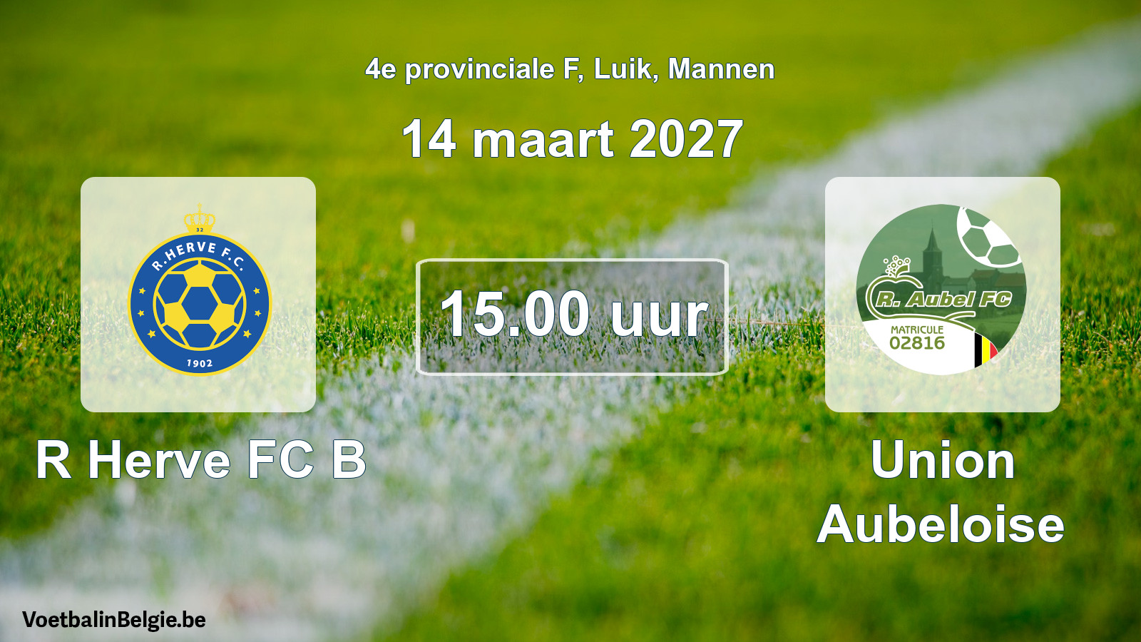 Geplande wedstrijd mannenvoetbal: R Herve FC B - Union Aubeloise (14 maart 2027)