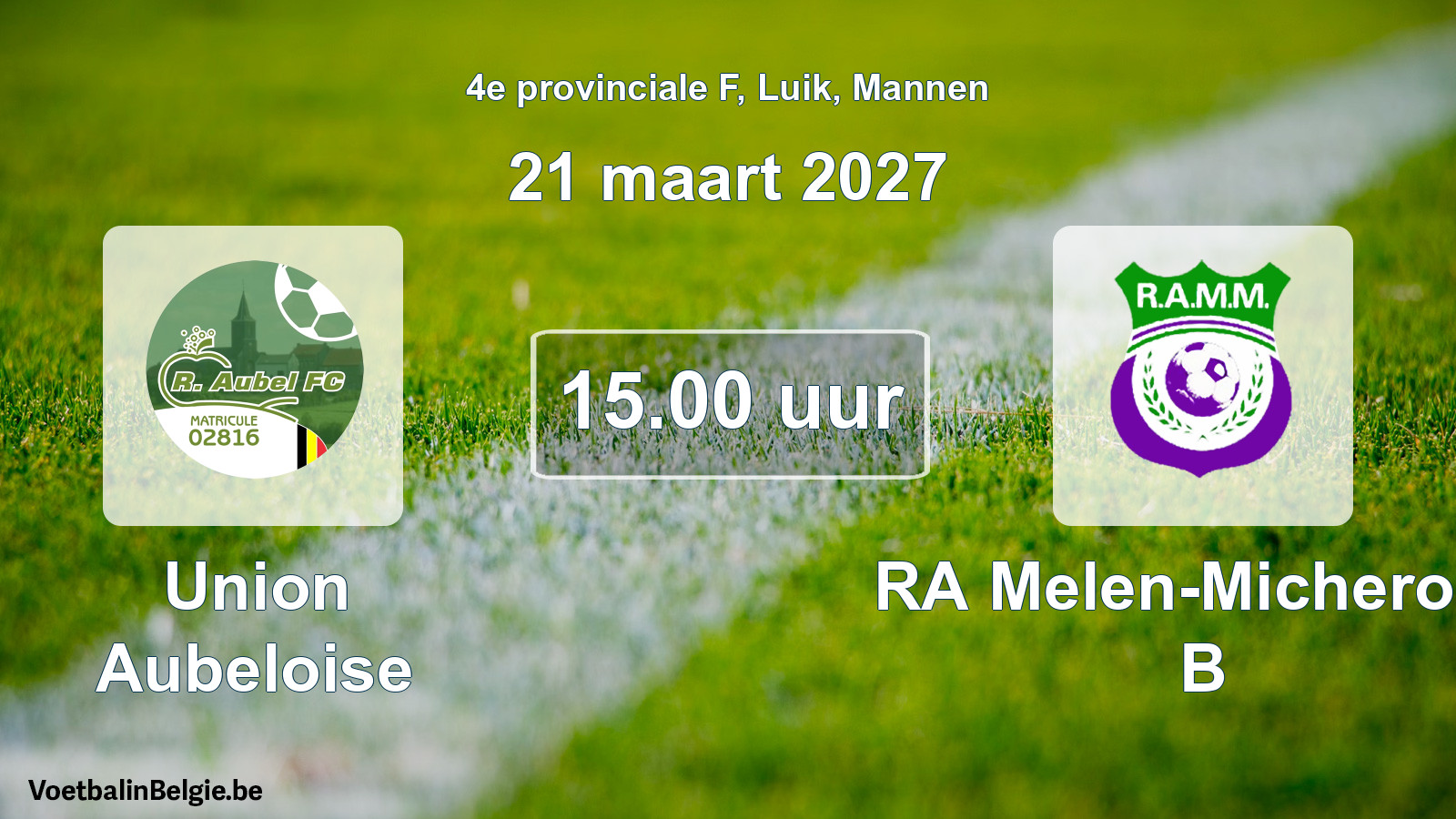 Geplande wedstrijd mannenvoetbal: Union Aubeloise - RA Melen-Micheroux B (21 maart 2027)