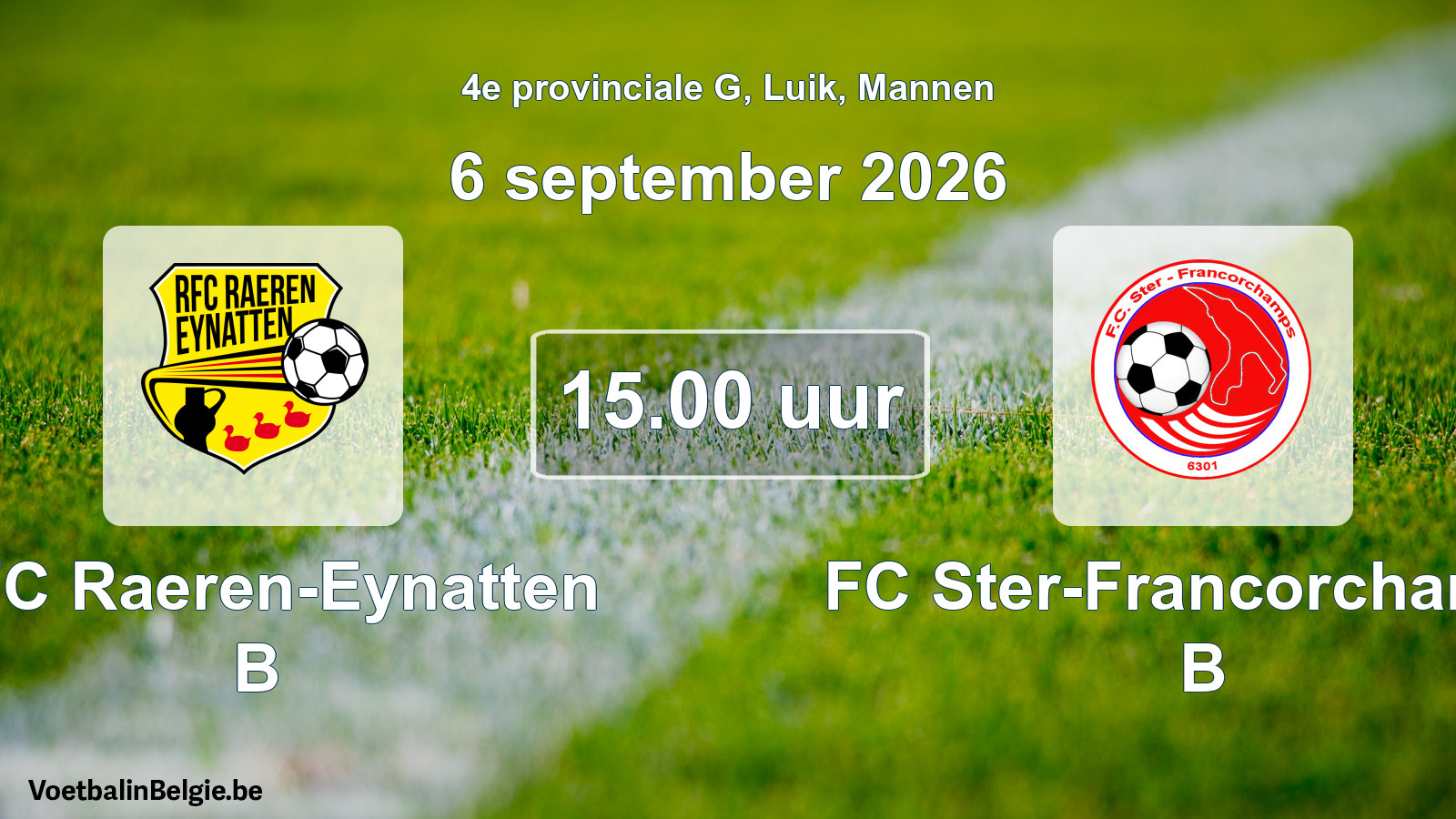 Geplande wedstrijd mannenvoetbal: RFC Raeren-Eynatten B - FC Ster-Francorchamps B (6 september 2026)
