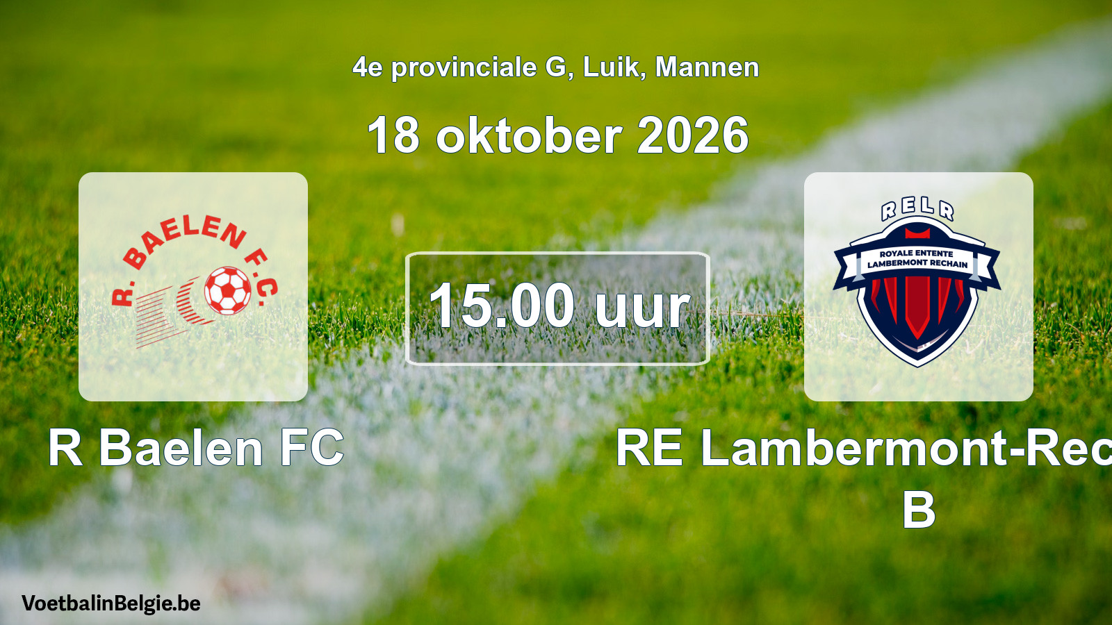 Geplande wedstrijd mannenvoetbal: R Baelen FC - RE Lambermont-Rechain B (18 oktober 2026)