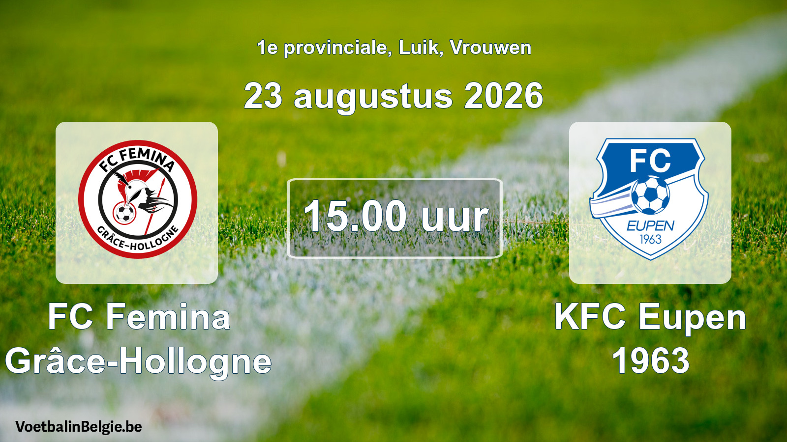 Geplande wedstrijd vrouwenvoetbal: FC Femina Grâce-Hollogne - KFC Eupen 1963 (23 augustus 2026)