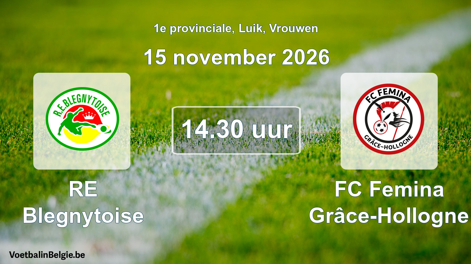 Geplande wedstrijd vrouwenvoetbal: RE Blegnytoise - FC Femina Grâce-Hollogne (15 november 2026)