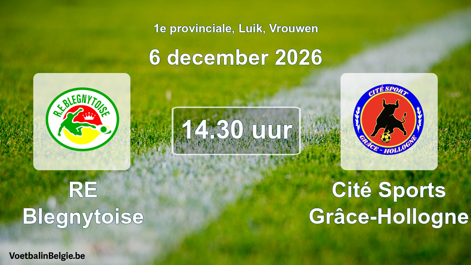 Geplande wedstrijd vrouwenvoetbal: RE Blegnytoise - Cité Sports Grâce-Hollogne (6 december 2026)