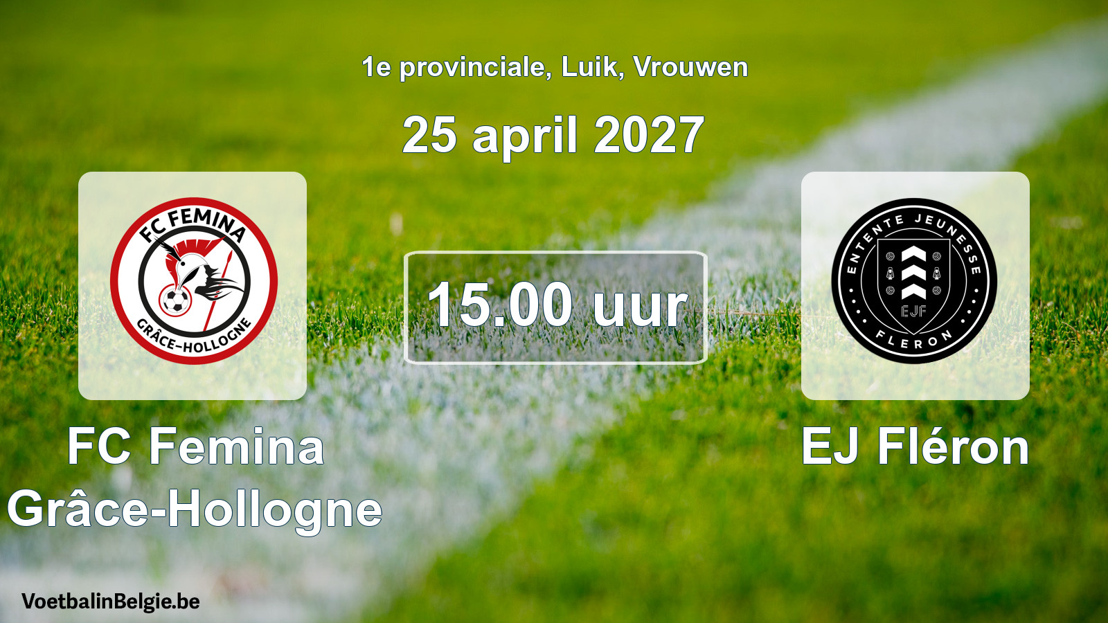 Geplande wedstrijd vrouwenvoetbal: FC Femina Grâce-Hollogne - EJ Fléron (25 april 2027)