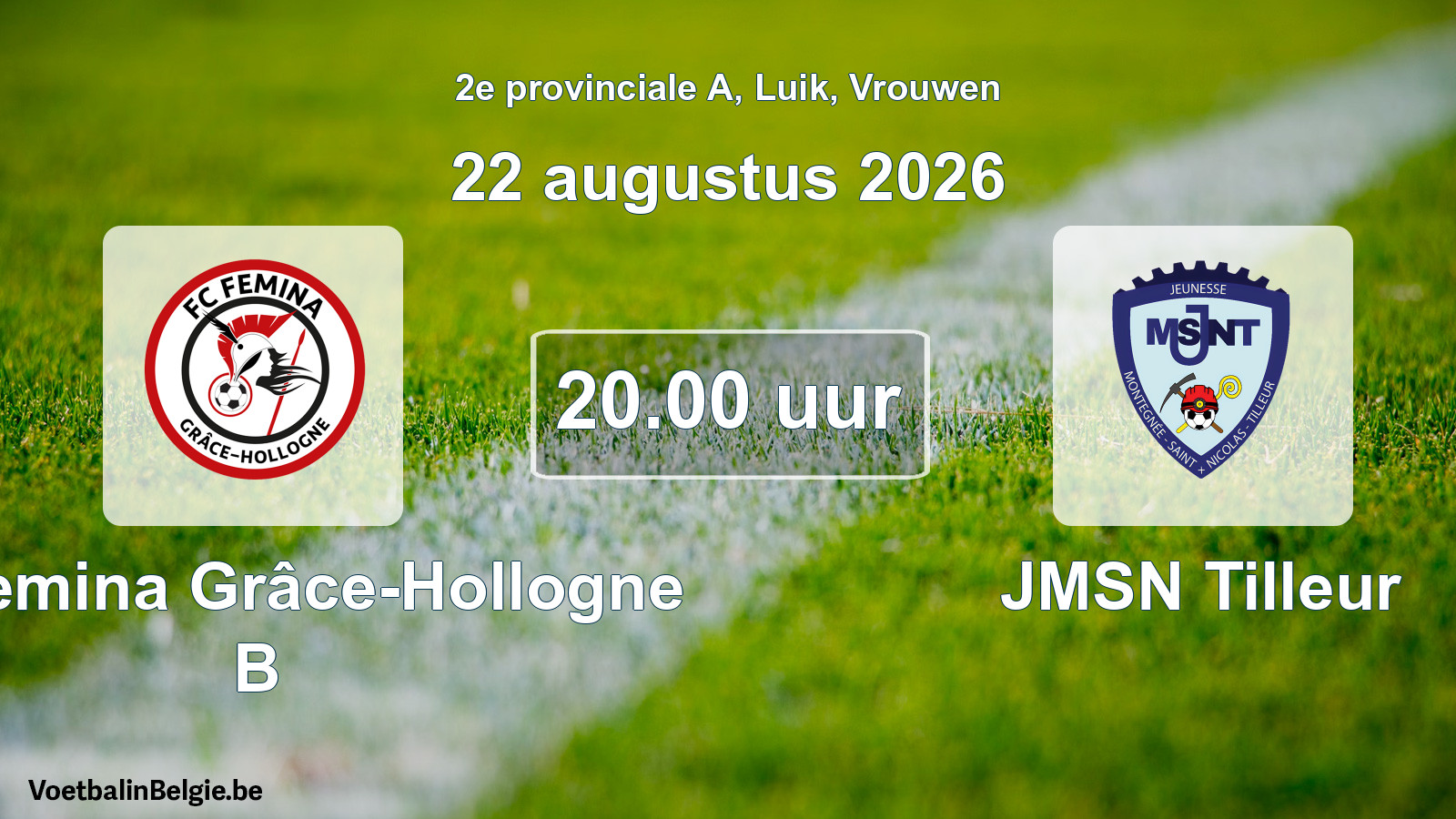 Geplande wedstrijd vrouwenvoetbal: FC Femina Grâce-Hollogne B - JMSN Tilleur (22 augustus 2026)