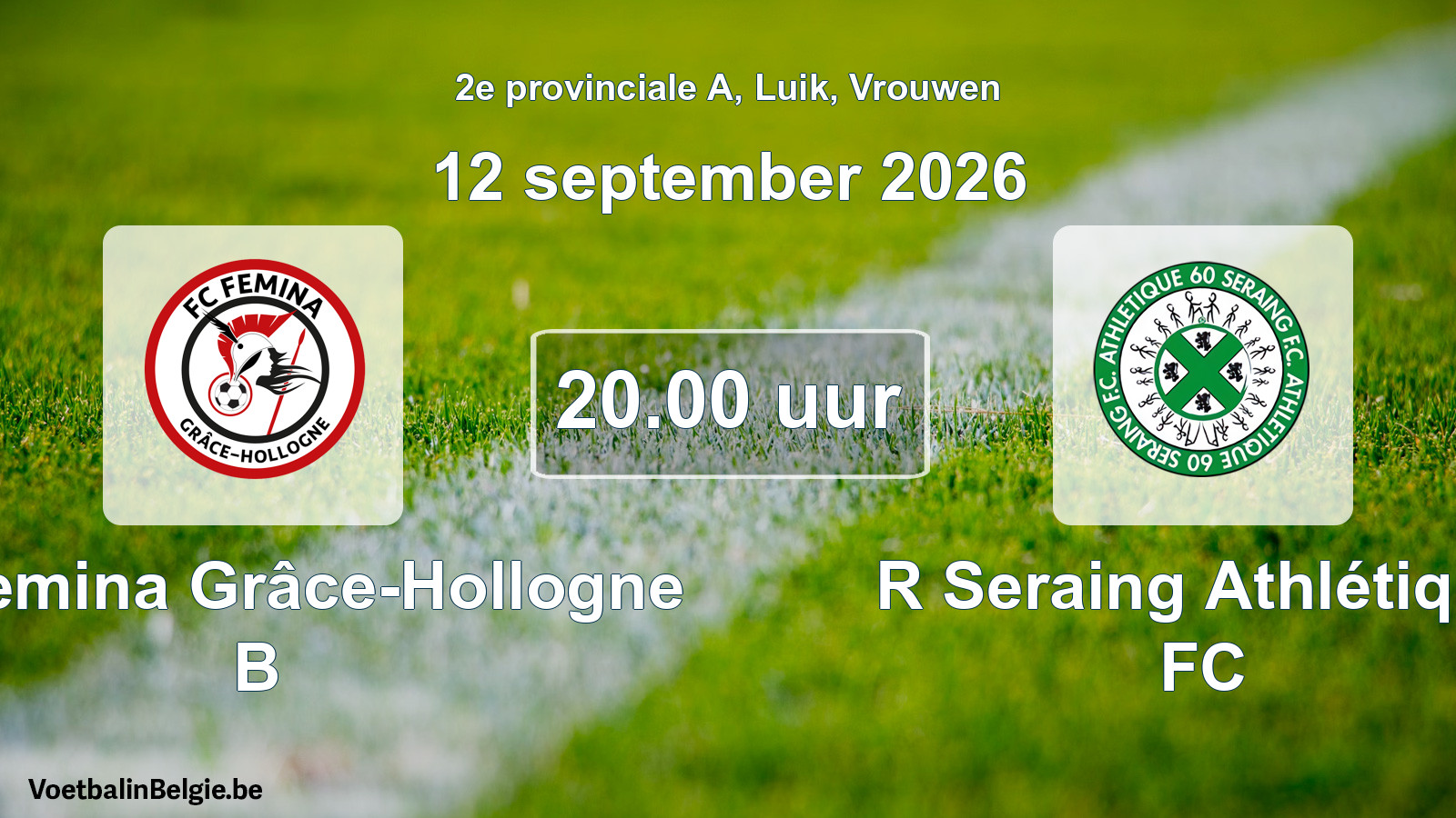 Geplande wedstrijd vrouwenvoetbal: FC Femina Grâce-Hollogne B - R Seraing Athlétique FC (12 september 2026)