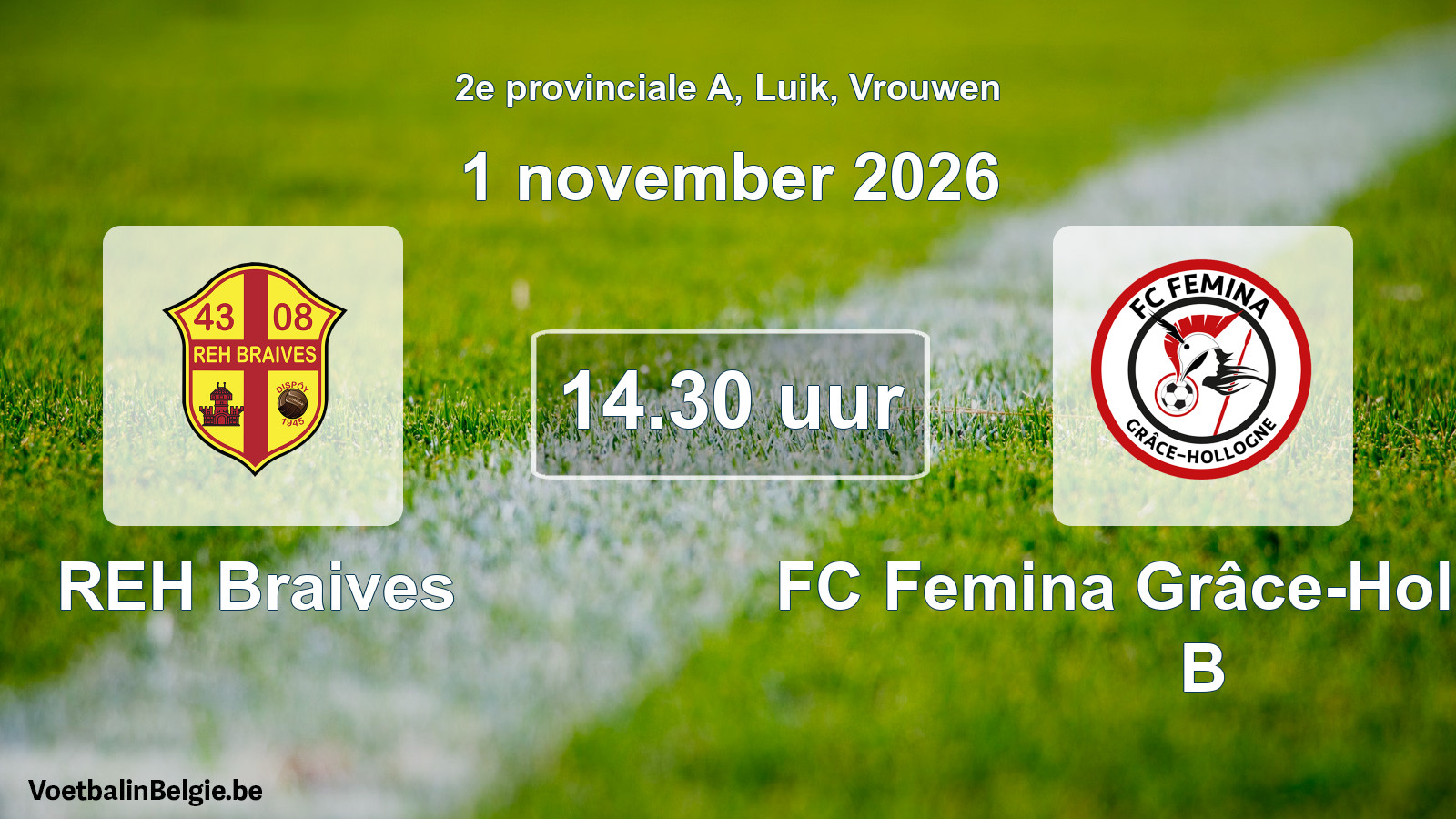 Geplande wedstrijd vrouwenvoetbal: REH Braives - FC Femina Grâce-Hollogne B (1 november 2026)