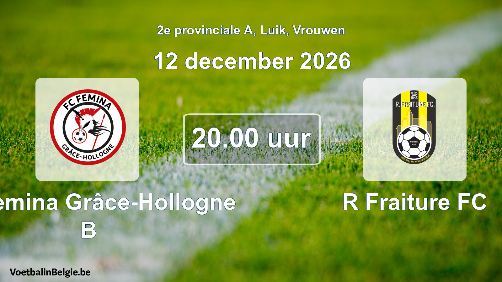 Geplande wedstrijd vrouwenvoetbal: FC Femina Grâce-Hollogne B - R Fraiture FC (12 december 2026)