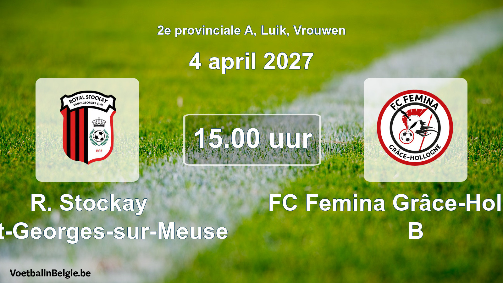 Geplande wedstrijd vrouwenvoetbal: R. Stockay Saint-Georges-sur-Meuse - FC Femina Grâce-Hollogne B (4 april 2027)