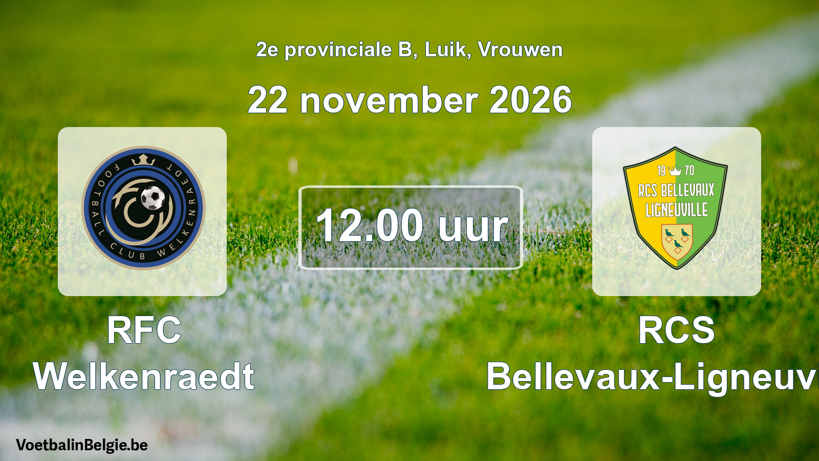 Geplande wedstrijd vrouwenvoetbal: RFC Welkenraedt - RCS Bellevaux-Ligneuville (22 november 2026)