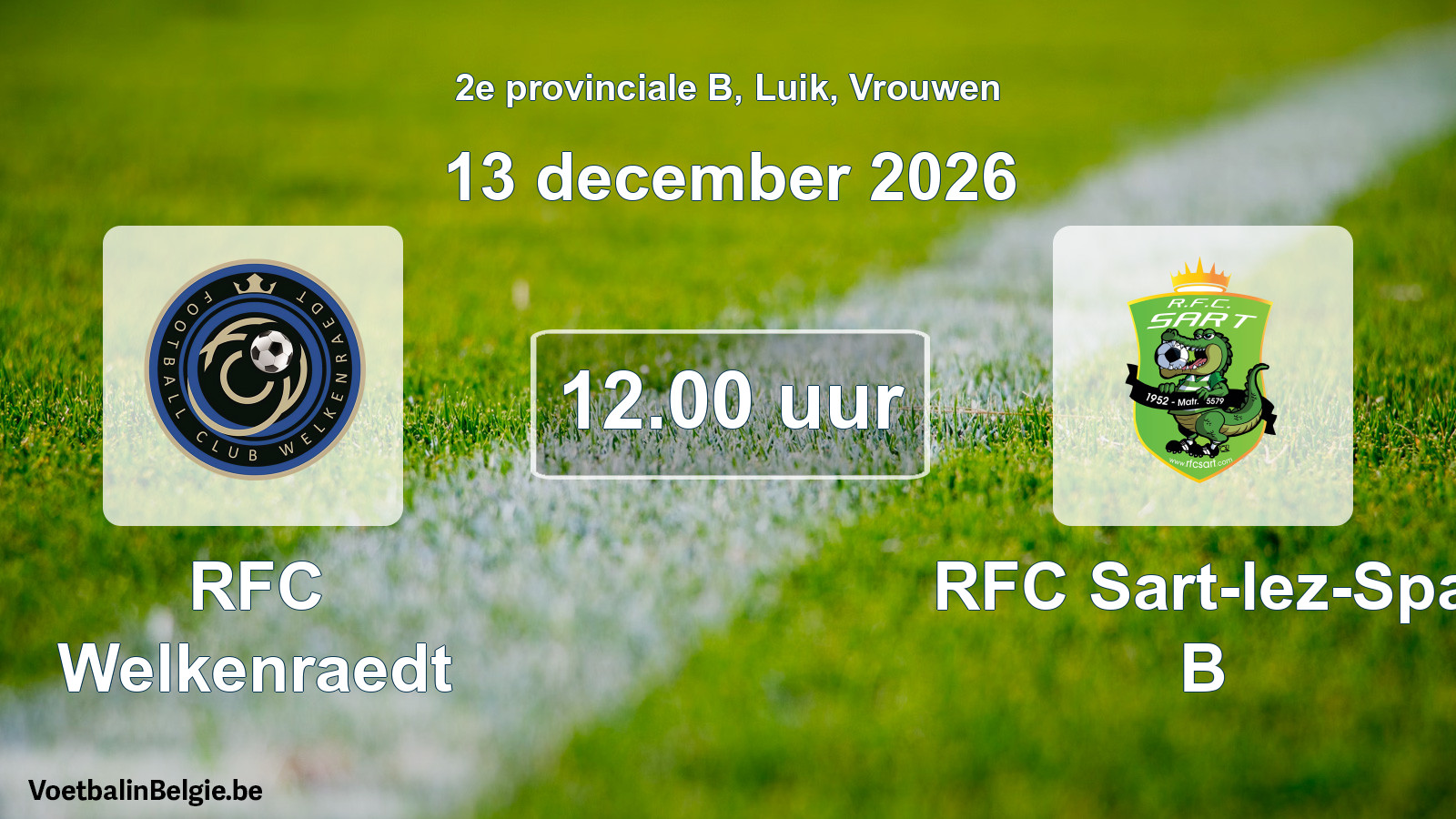 Geplande wedstrijd vrouwenvoetbal: RFC Welkenraedt - RFC Sart-lez-Spa B (13 december 2026)