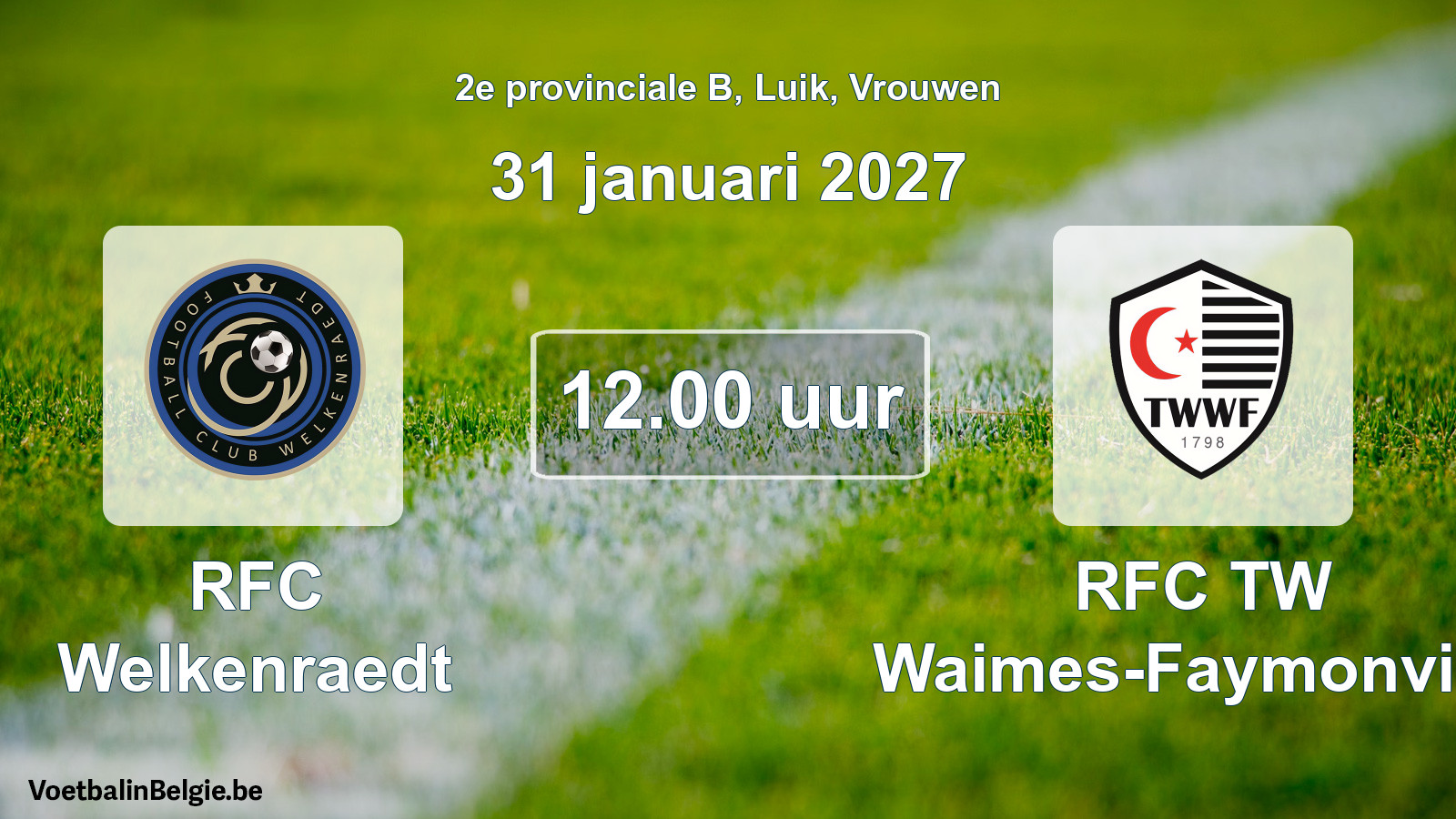 Geplande wedstrijd vrouwenvoetbal: RFC Welkenraedt - RFC TW Waimes-Faymonville (31 januari 2027)