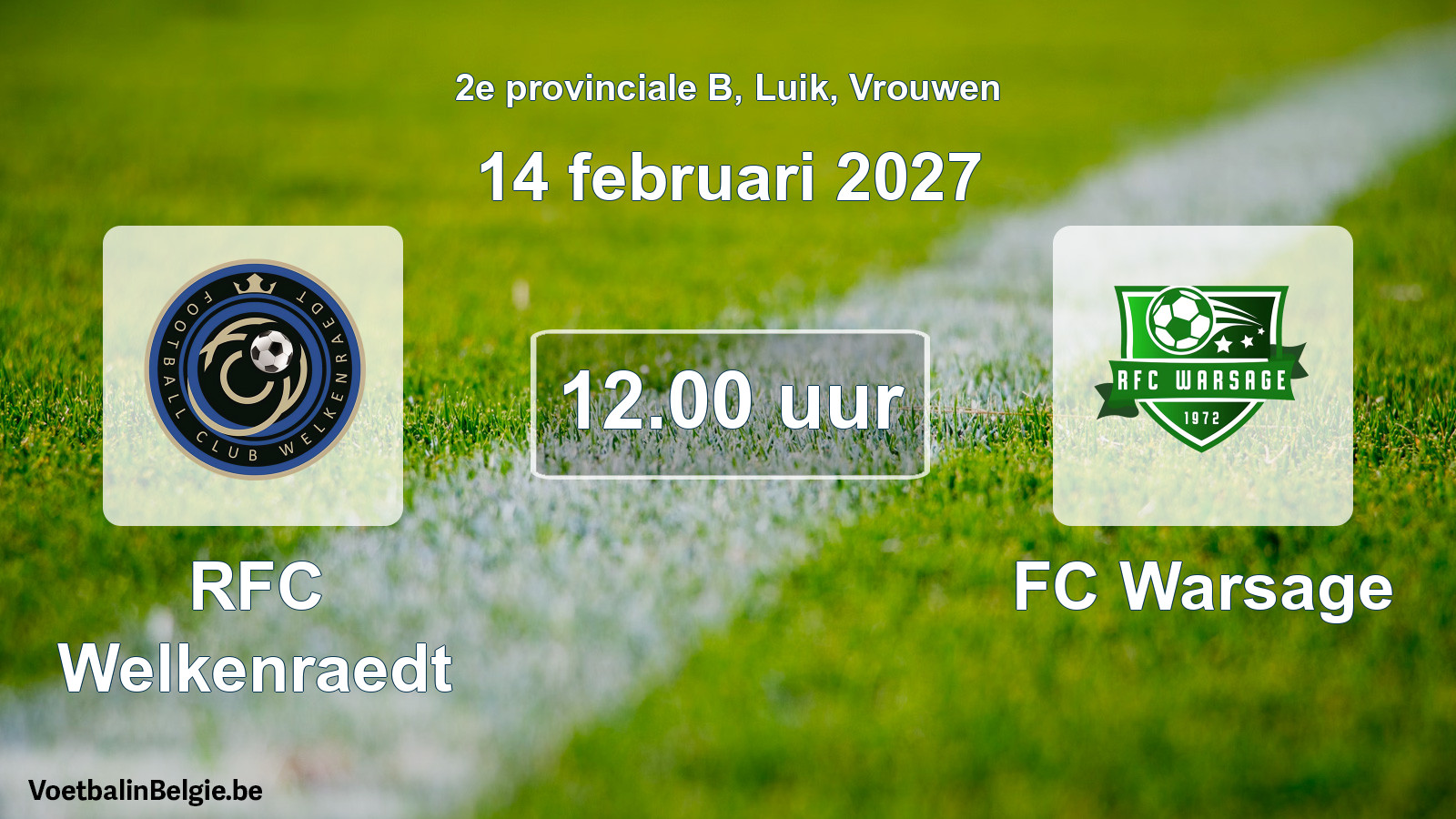 Geplande wedstrijd vrouwenvoetbal: RFC Welkenraedt - FC Warsage (14 februari 2027)