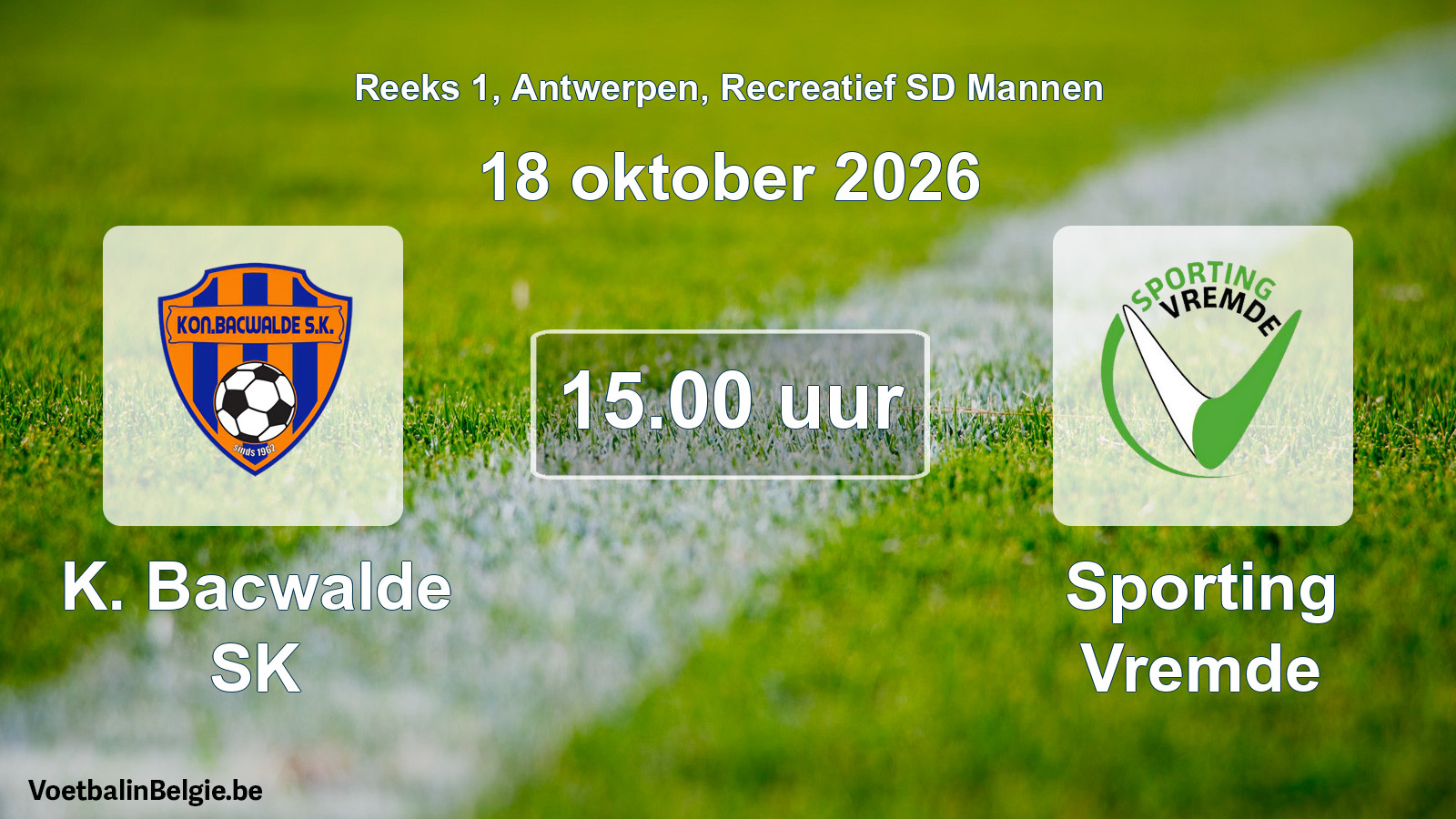 Geplantes Spiel freizeit sd männer-Fußball: K. Bacwalde SK - Sporting Vremde (18 Oktober 2026)