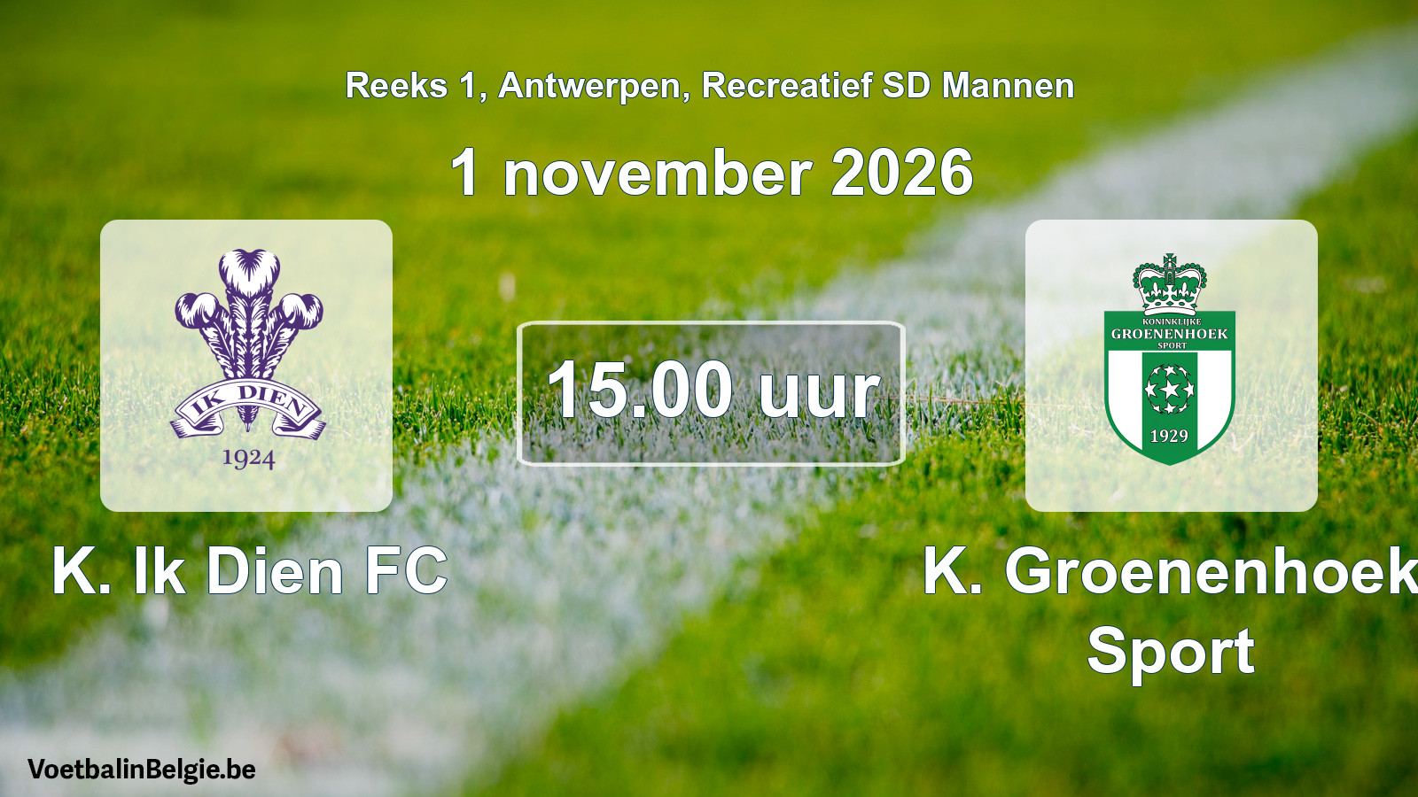 Match prévu football récréatif sd hommes: K. Ik Dien FC - K. Groenenhoek Sport (1 novembre 2026)