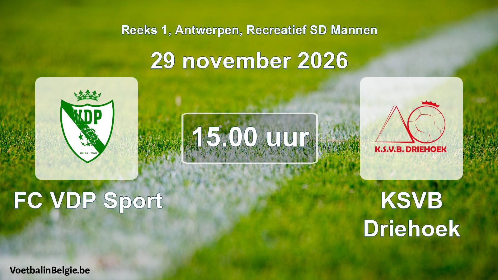 Match prévu football récréatif sd hommes: FC VDP Sport - KSVB Driehoek (29 novembre 2026)