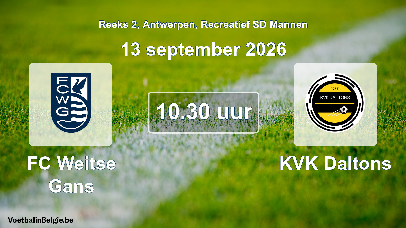 Match prévu football récréatif sd hommes: FC Weitse Gans - KVK Daltons (13 septembre 2026)
