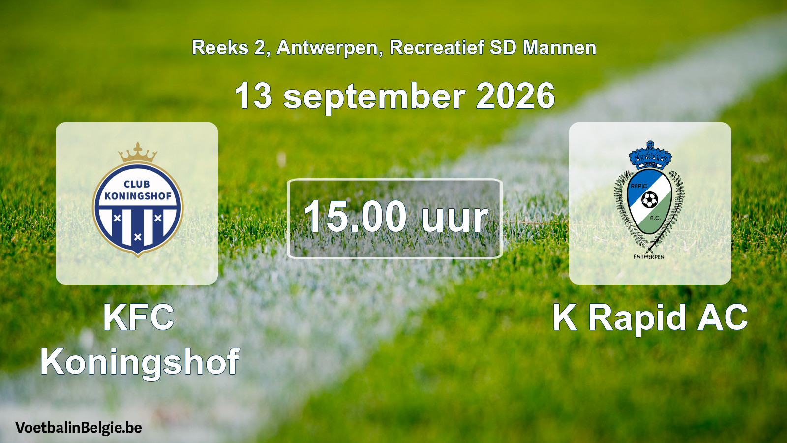 Match prévu football récréatif sd hommes: KFC Koningshof - K Rapid AC (13 septembre 2026)