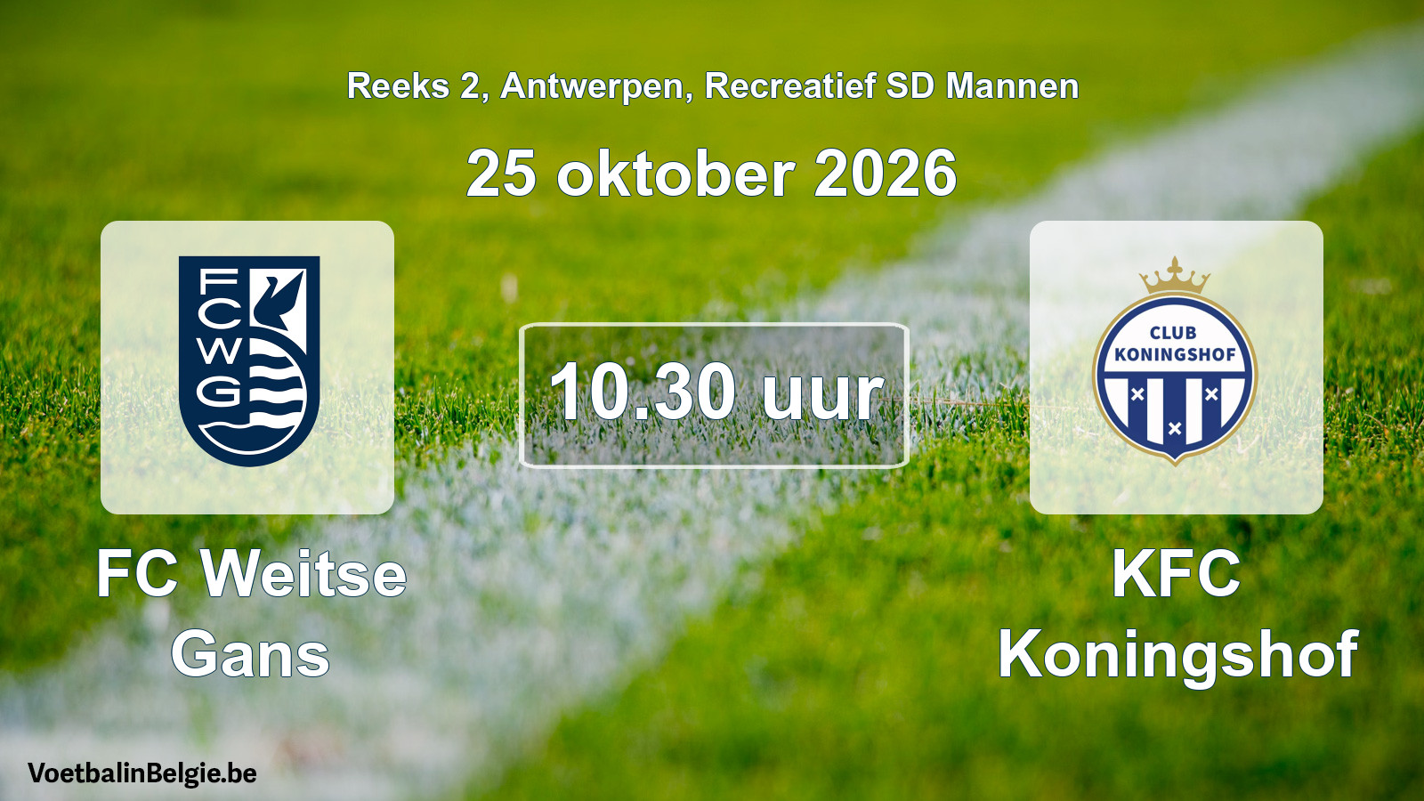 Match prévu football récréatif sd hommes: FC Weitse Gans - KFC Koningshof (25 octobre 2026)