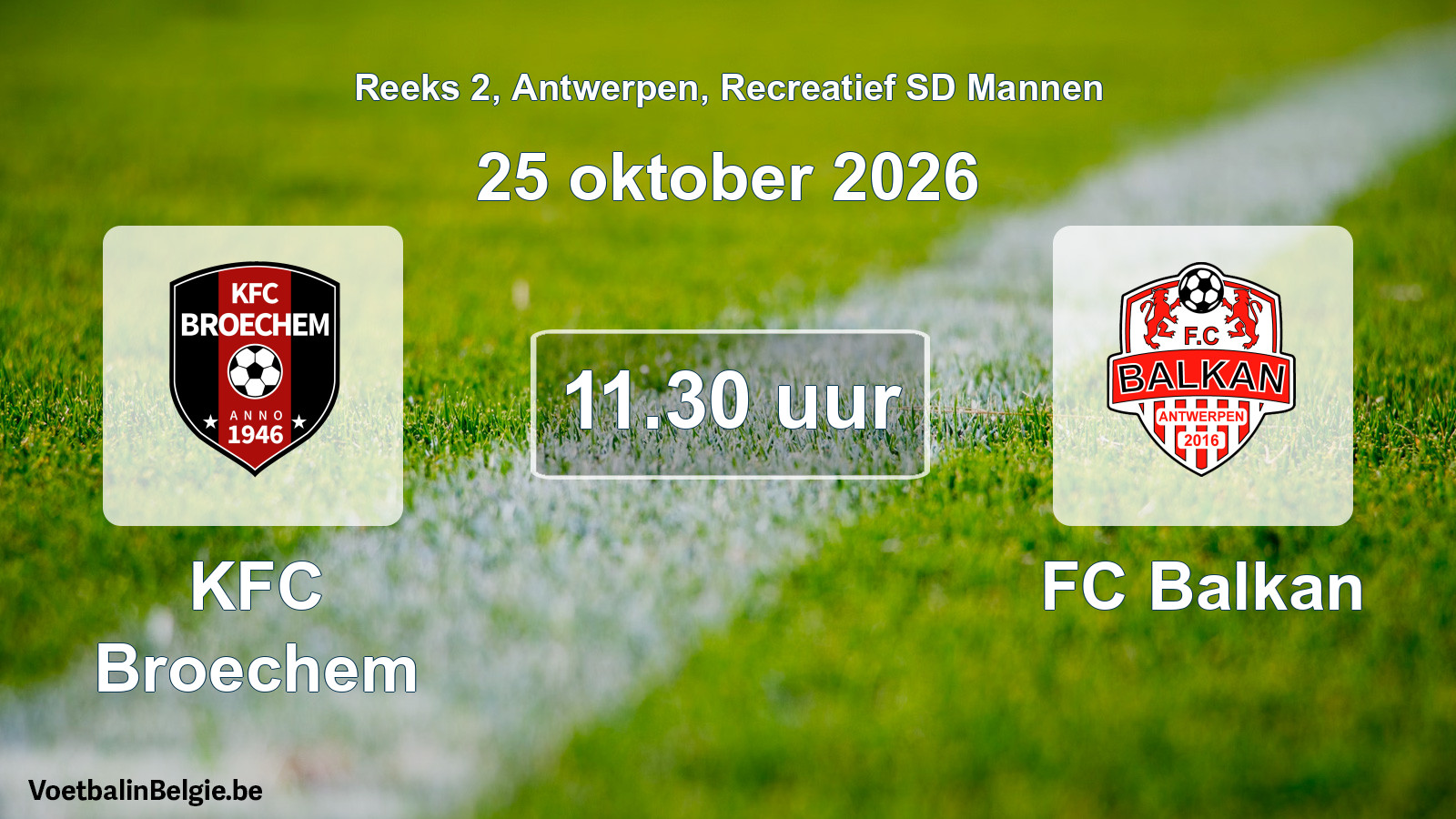 Match prévu football récréatif sd hommes: KFC Broechem - FC Balkan (25 octobre 2026)