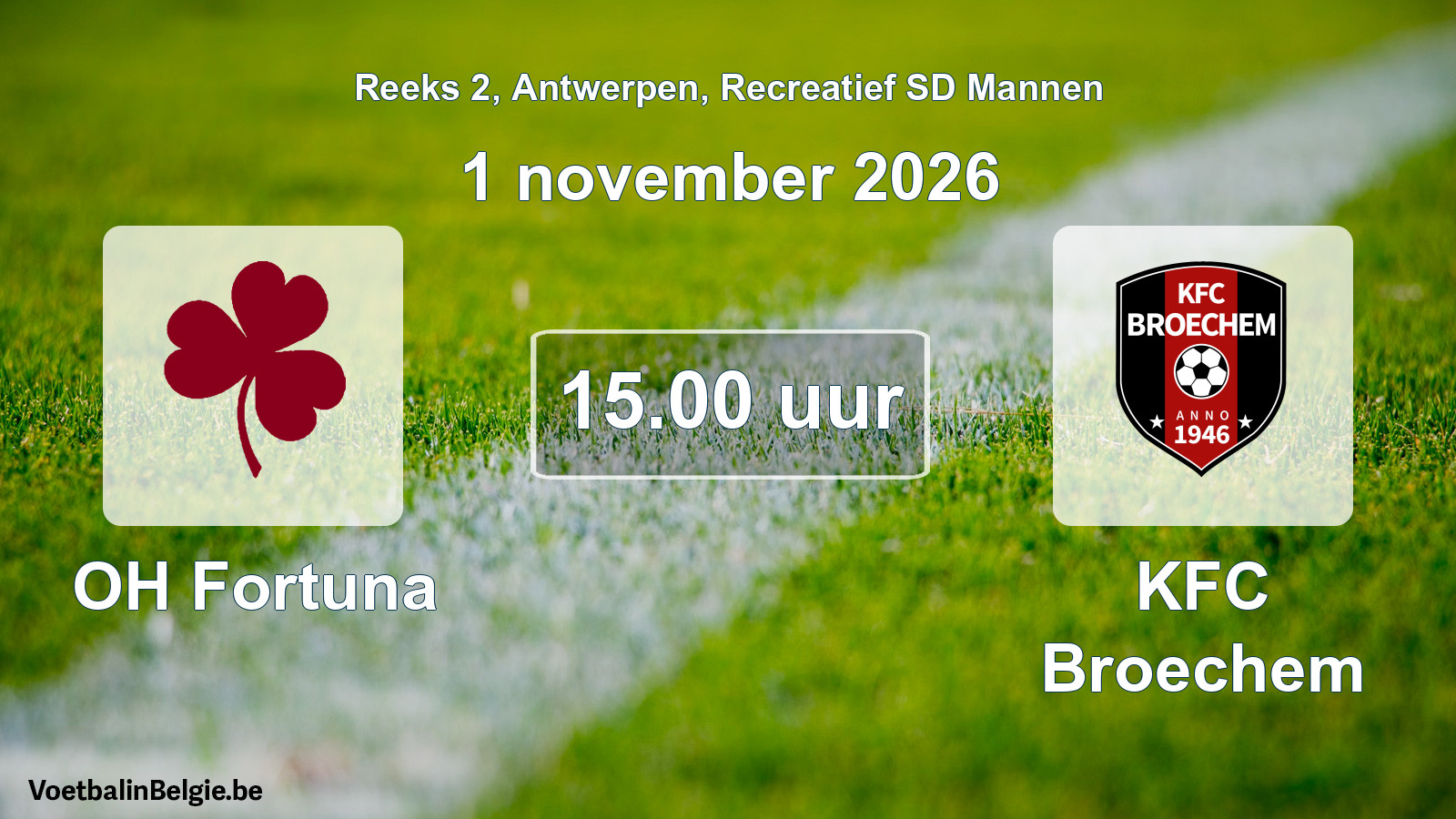 Match prévu football récréatif sd hommes: OH Fortuna - KFC Broechem (1 novembre 2026)