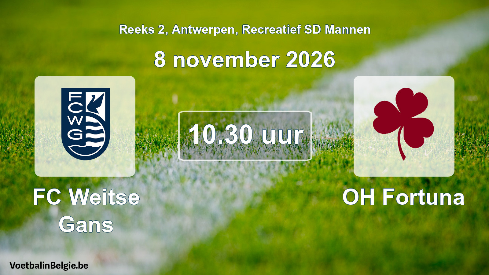 Scheduled match recreational sd men football: FC Weitse Gans - OH Fortuna (8 November 2026)
