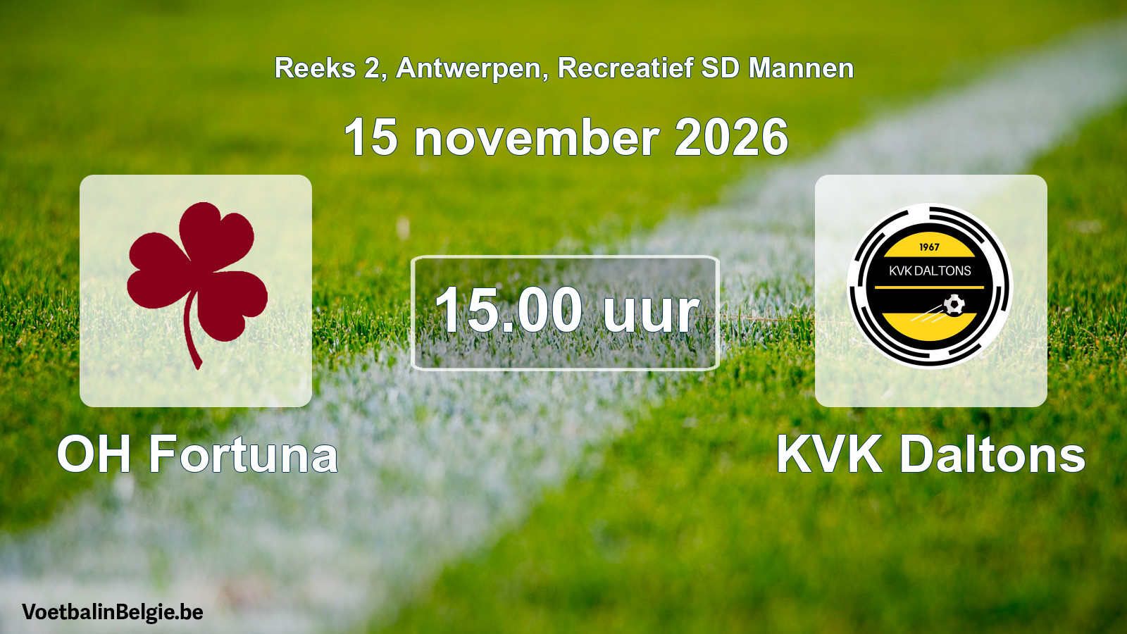 Match prévu football récréatif sd hommes: OH Fortuna - KVK Daltons (15 novembre 2026)
