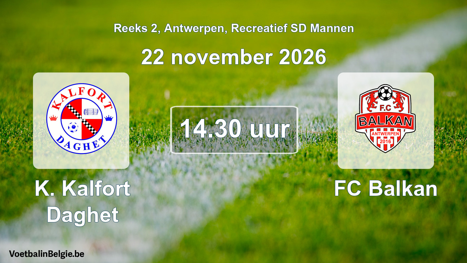 Match prévu football récréatif sd hommes: K. Kalfort Daghet - FC Balkan (22 novembre 2026)