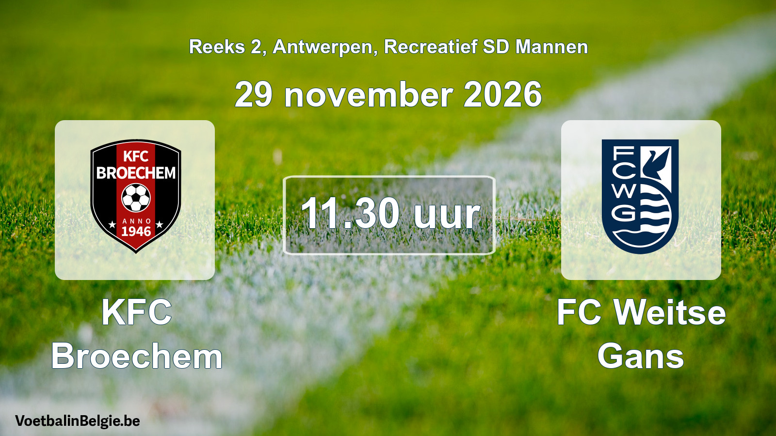 Match prévu football récréatif sd hommes: KFC Broechem - FC Weitse Gans (29 novembre 2026)