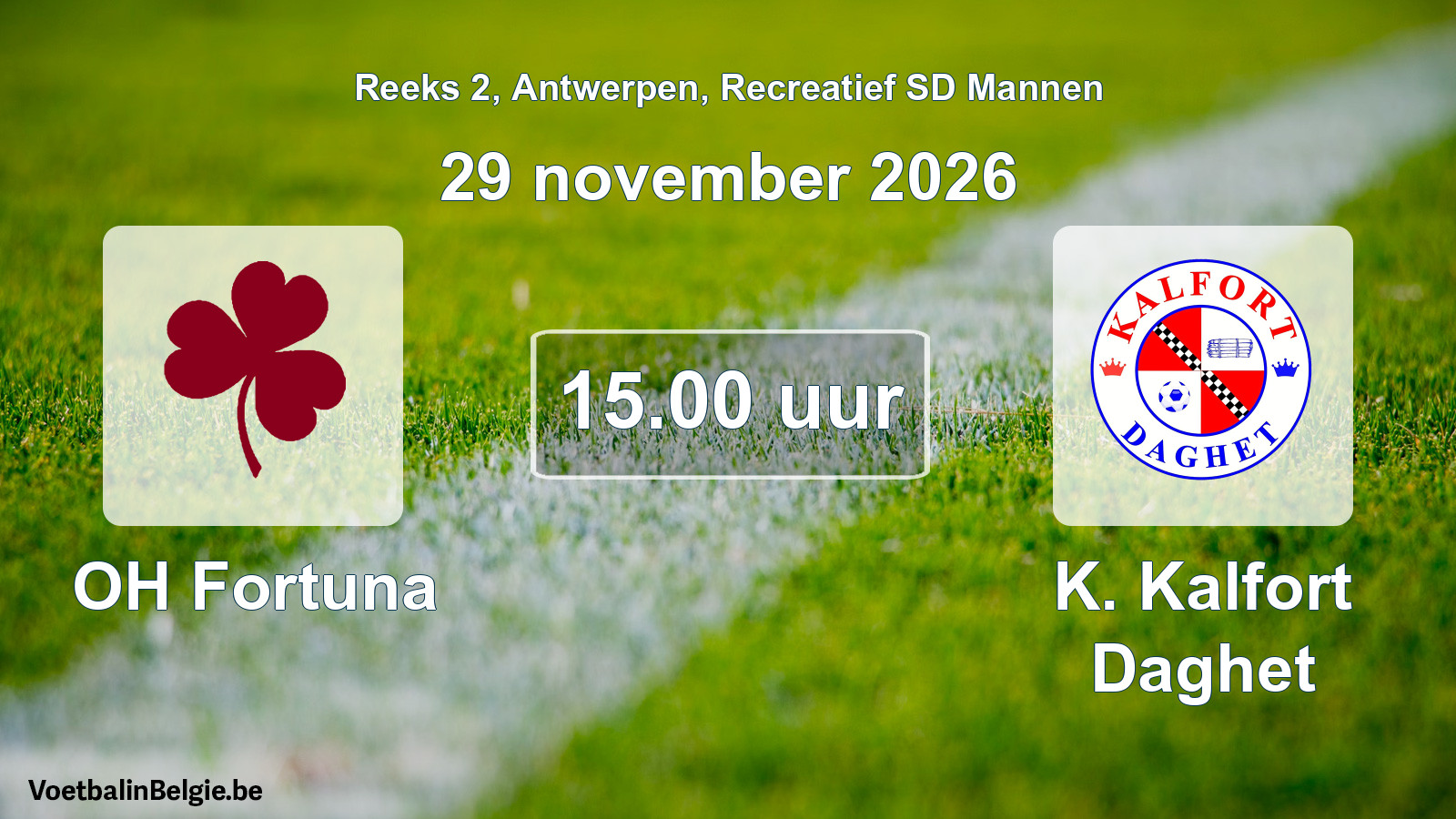 Match prévu football récréatif sd hommes: OH Fortuna - K. Kalfort Daghet (29 novembre 2026)
