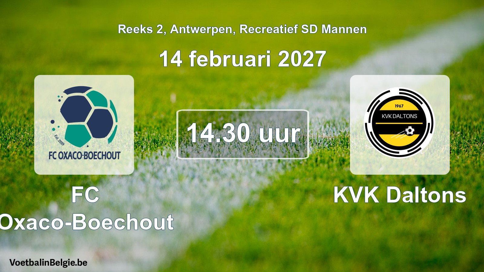 Match prévu football récréatif sd hommes: FC Oxaco-Boechout - KVK Daltons (14 février 2027)