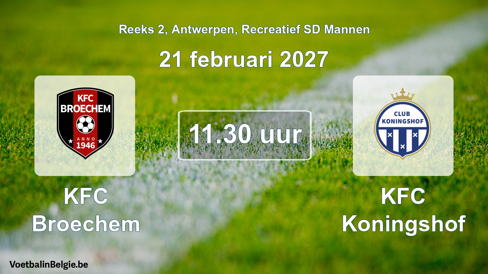 Match prévu football récréatif sd hommes: KFC Broechem - KFC Koningshof (21 février 2027)