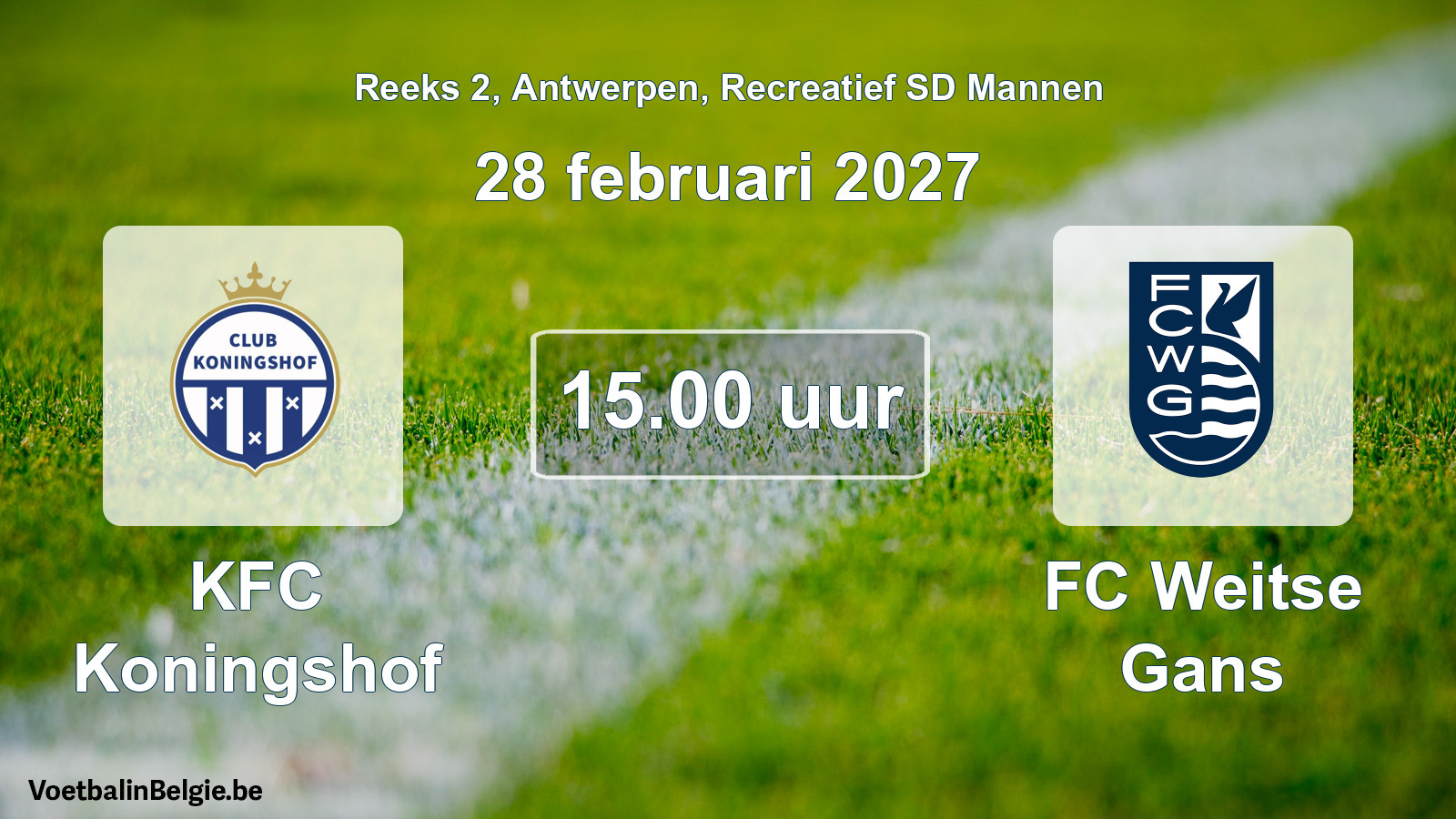 Match prévu football récréatif sd hommes: KFC Koningshof - FC Weitse Gans (28 février 2027)