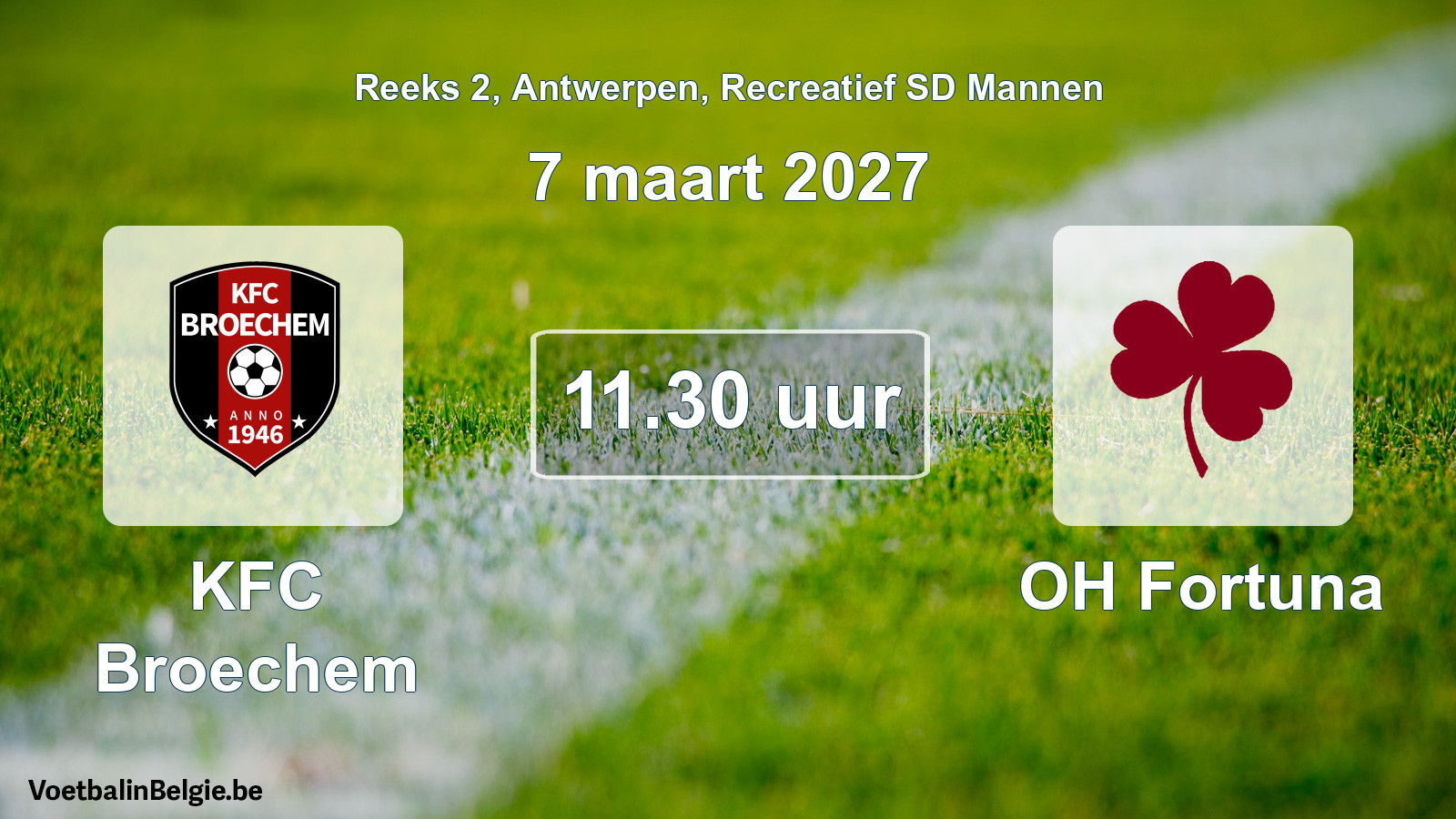 Match prévu football récréatif sd hommes: KFC Broechem - OH Fortuna (7 mars 2027)
