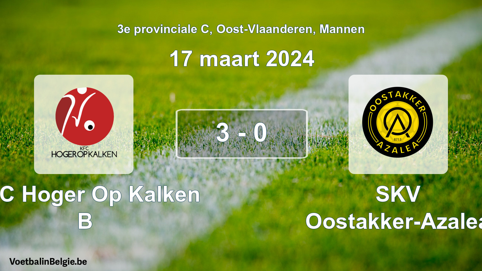 Gespeelde wedstrijd mannenvoetbal: KFC Hoger Op Kalken B - SKV Oostakker-Azalea 3 - 0 (17 maart 2024)