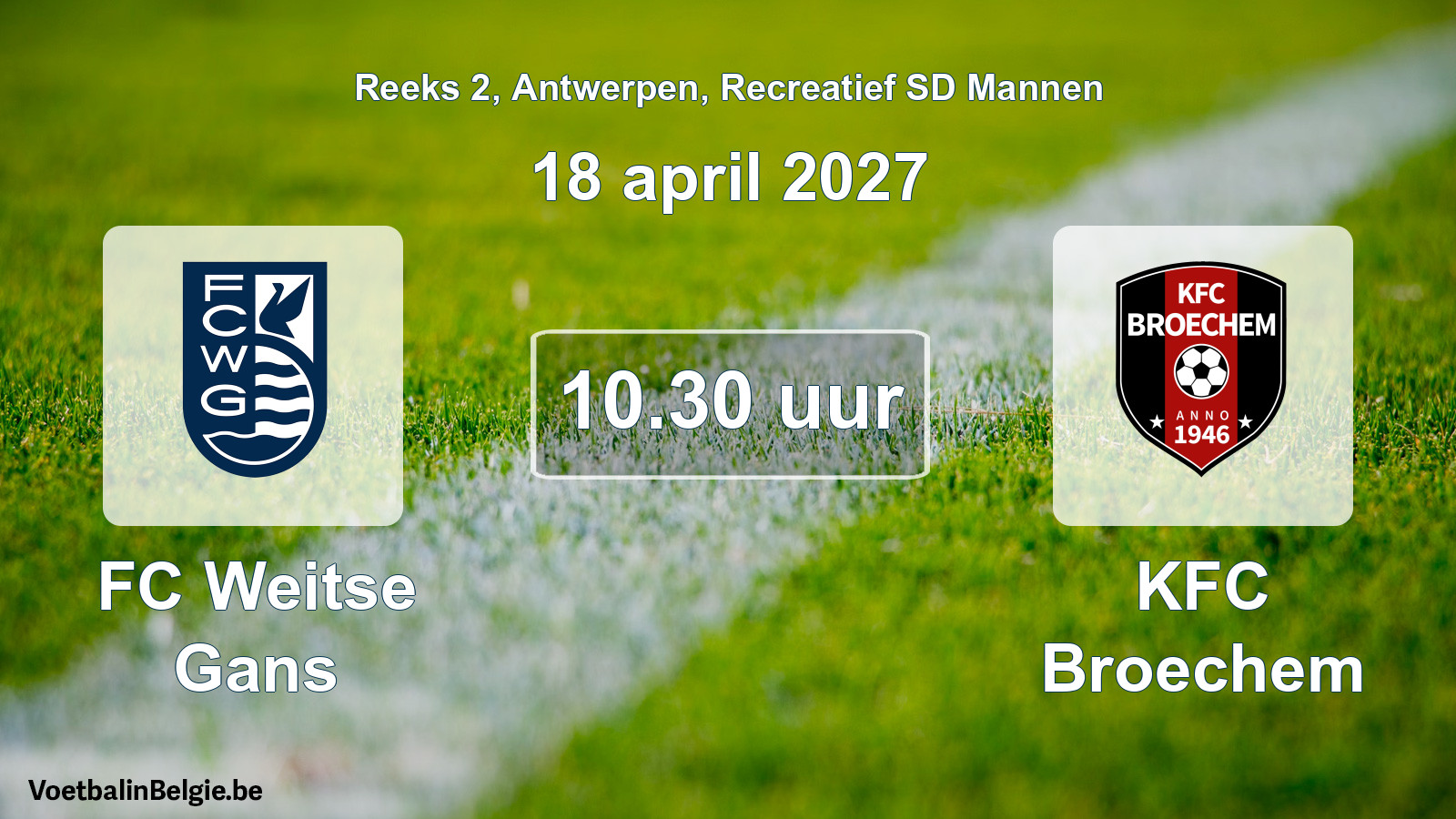 Match prévu football récréatif sd hommes: FC Weitse Gans - KFC Broechem (18 avril 2027)