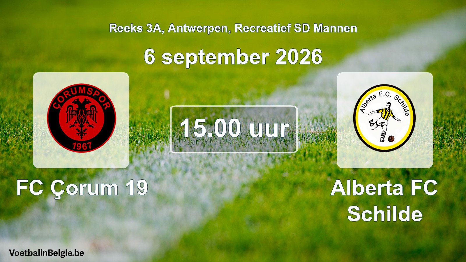Scheduled match recreational sd men football: FC Çorum 19 - Alberta FC Schilde (6 September 2026)