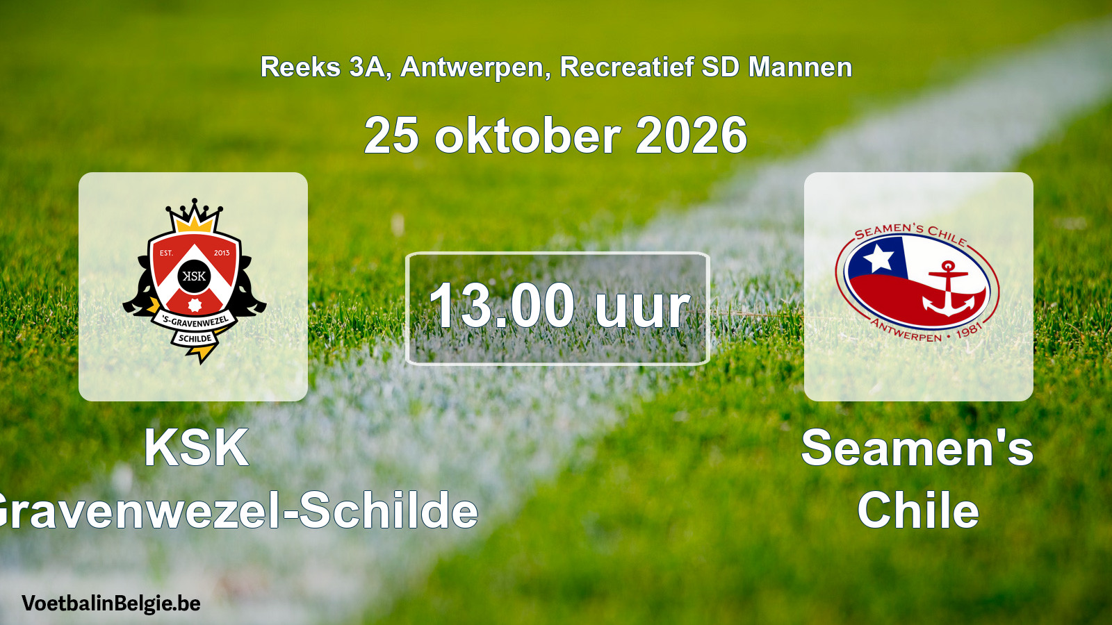 Match prévu football récréatif sd hommes: KSK 's-Gravenwezel-Schilde - Seamen's Chile (25 octobre 2026)