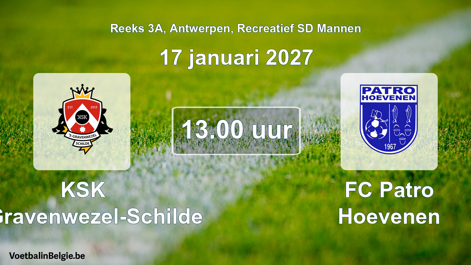 Scheduled match recreational sd men football: KSK 's-Gravenwezel-Schilde - FC Patro Hoevenen (17 January 2027)