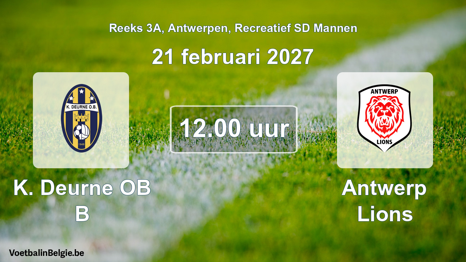 Match prévu football récréatif sd hommes: K. Deurne OB B - Antwerp Lions (21 février 2027)