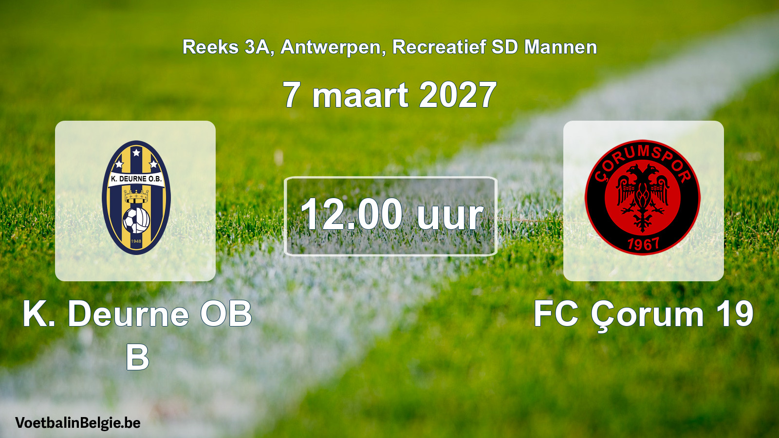 Geplantes Spiel freizeit sd männer-Fußball: K. Deurne OB B - FC Çorum 19 (7 März 2027)