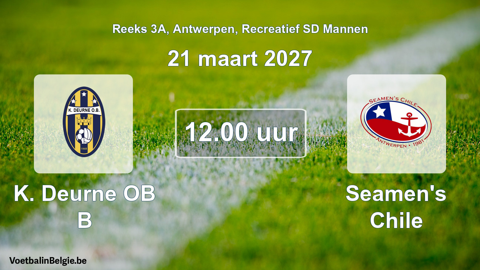 Match prévu football récréatif sd hommes: K. Deurne OB B - Seamen's Chile (21 mars 2027)