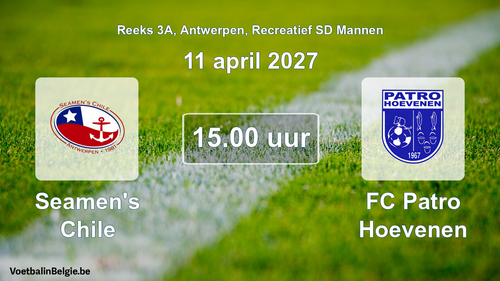 Scheduled match recreational sd men football: Seamen's Chile - FC Patro Hoevenen (11 April 2027)