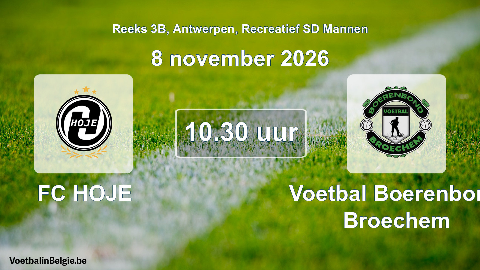 Scheduled match recreational sd men football: FC HOJE - Voetbal Boerenbond Broechem (8 November 2026)