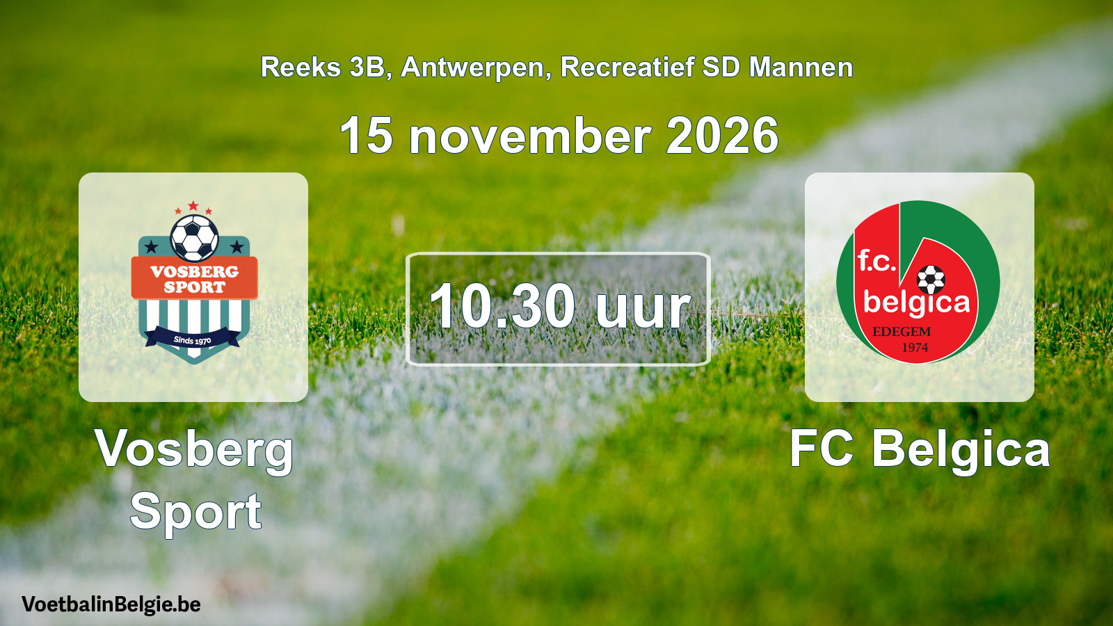 Scheduled match recreational sd men football: Vosberg Sport - FC Belgica (15 November 2026)