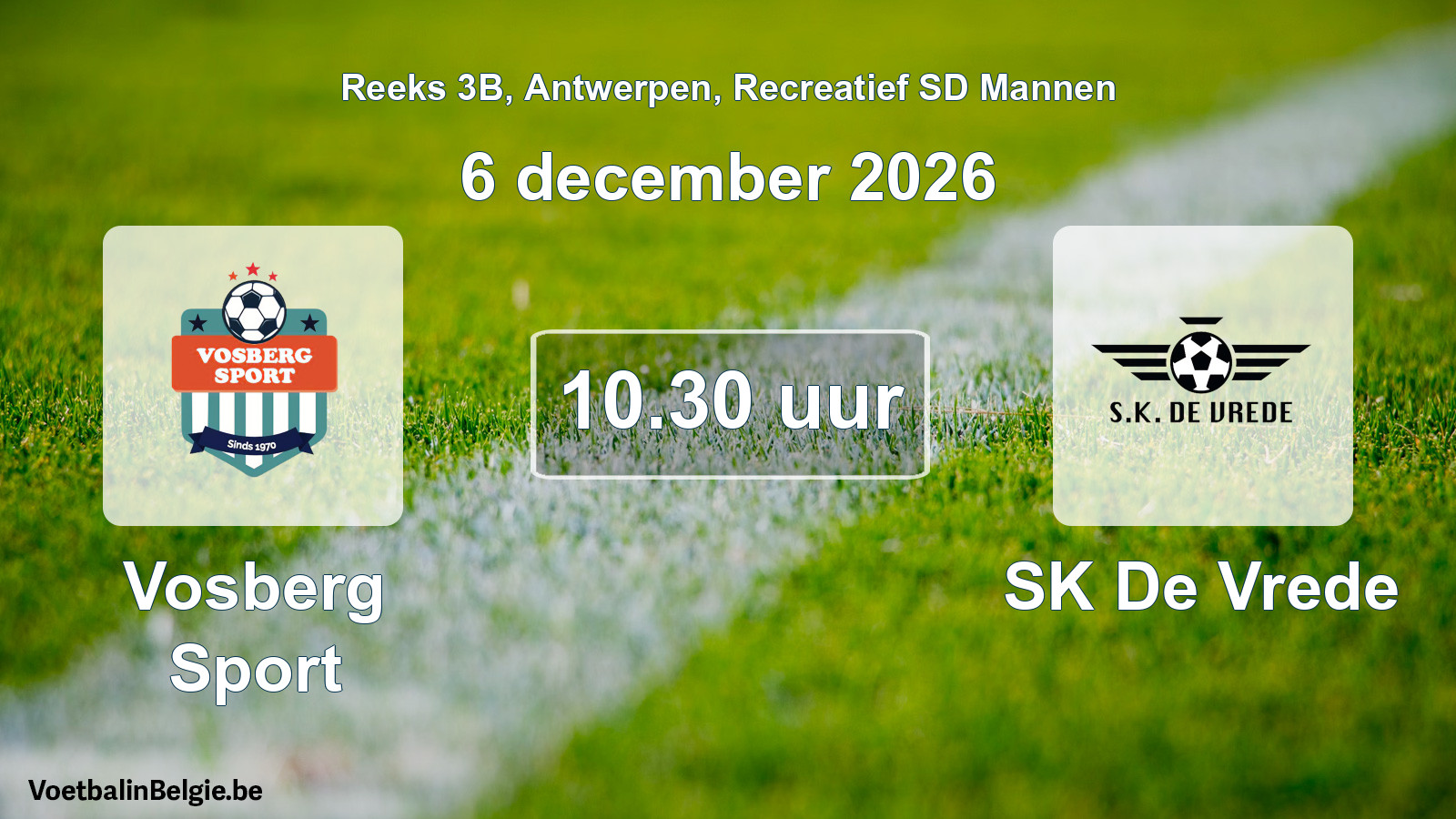 Scheduled match recreational sd men football: Vosberg Sport - SK De Vrede (6 December 2026)