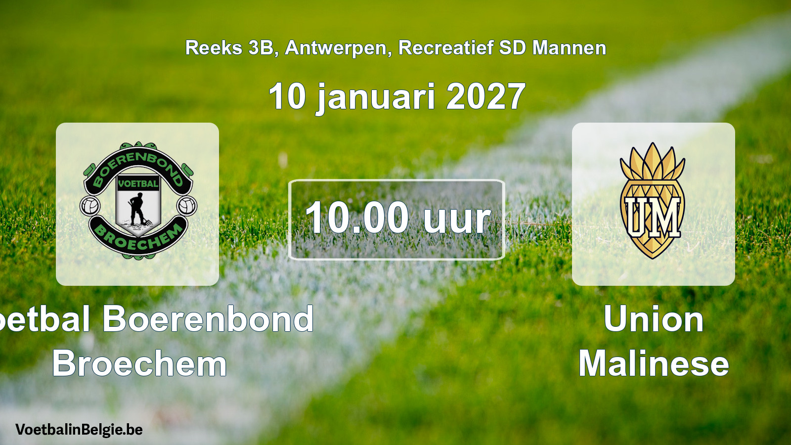 Match prévu football récréatif sd hommes: Voetbal Boerenbond Broechem - Union Malinese (10 janvier 2027)